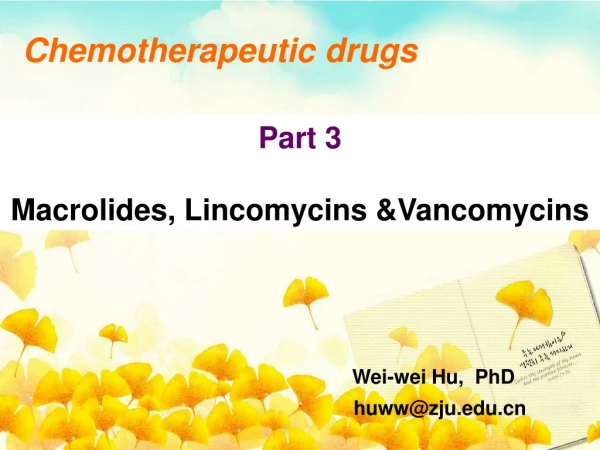 Part 3 Macrolides, Lincomycins &amp;Vancomycins