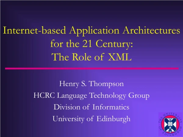 Internet-based Application Architectures for the 21 Century: The Role of XML