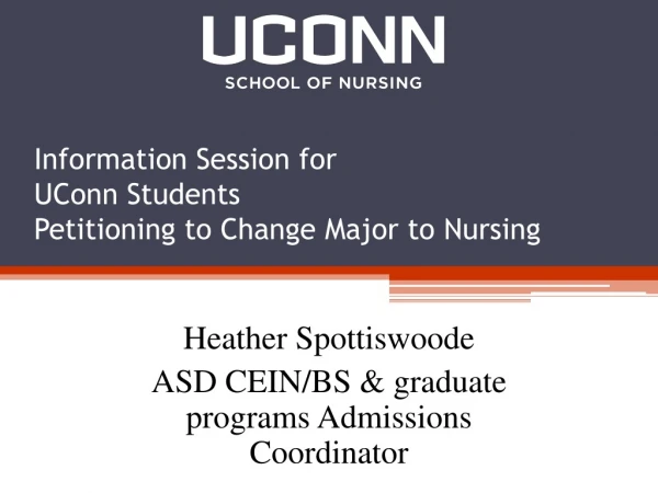 Information Session for  UConn Students  Petitioning to Change Major to Nursing