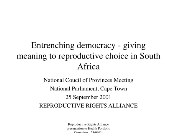 Entrenching democracy - giving meaning to reproductive choice in South Africa