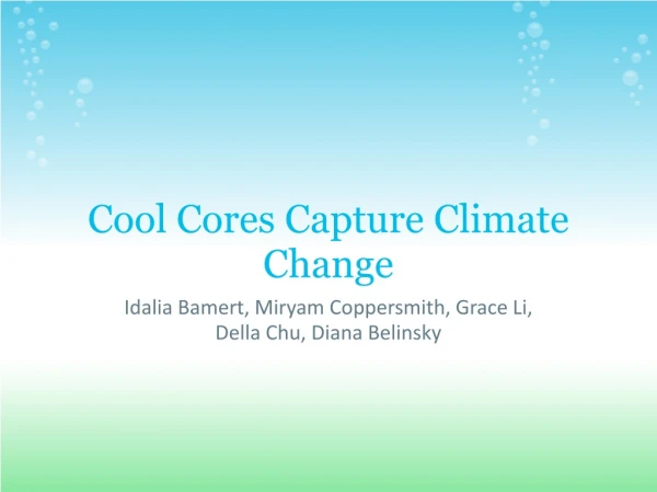 Cool Cores Capture Climate Change