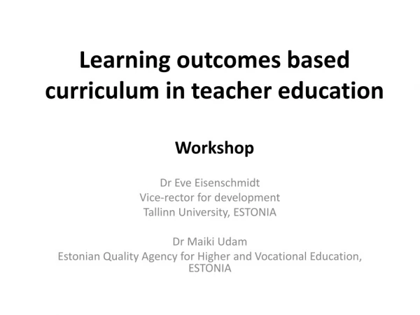 Learning outcomes based curriculum in teacher education Workshop