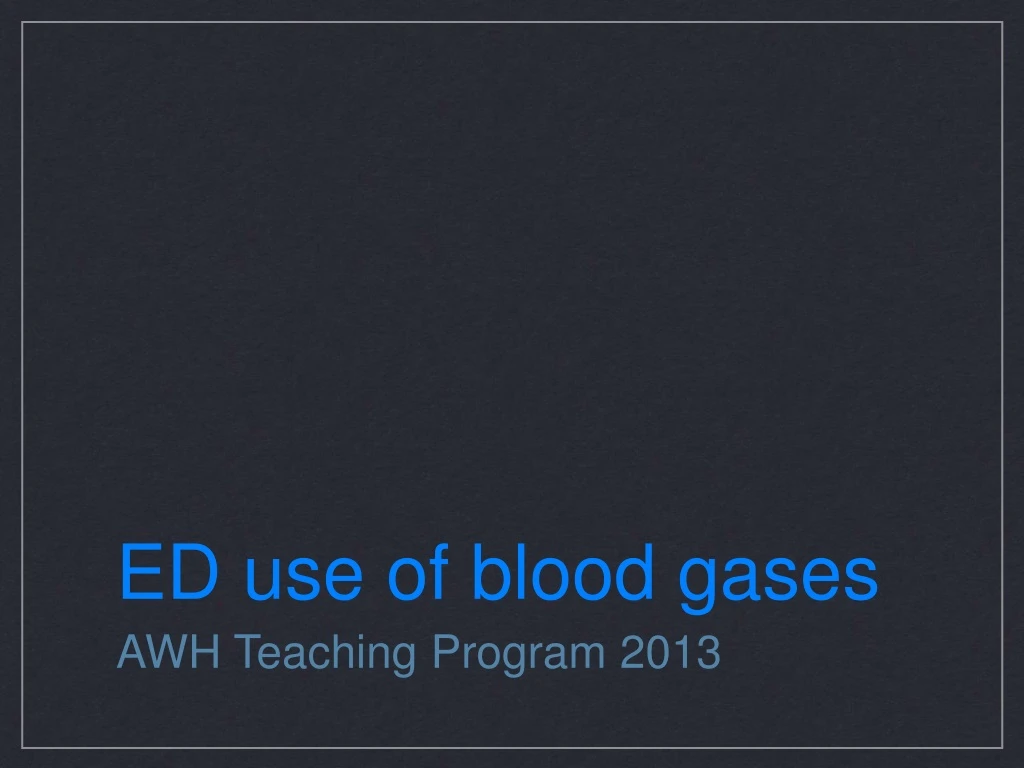 ed use of blood gases