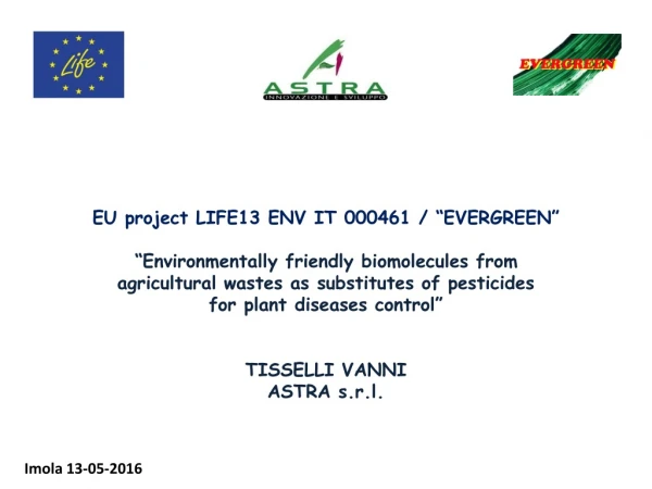 EU project LIFE13  ENV IT 000461 / “EVERGREEN” “Environmentally friendly biomolecules from