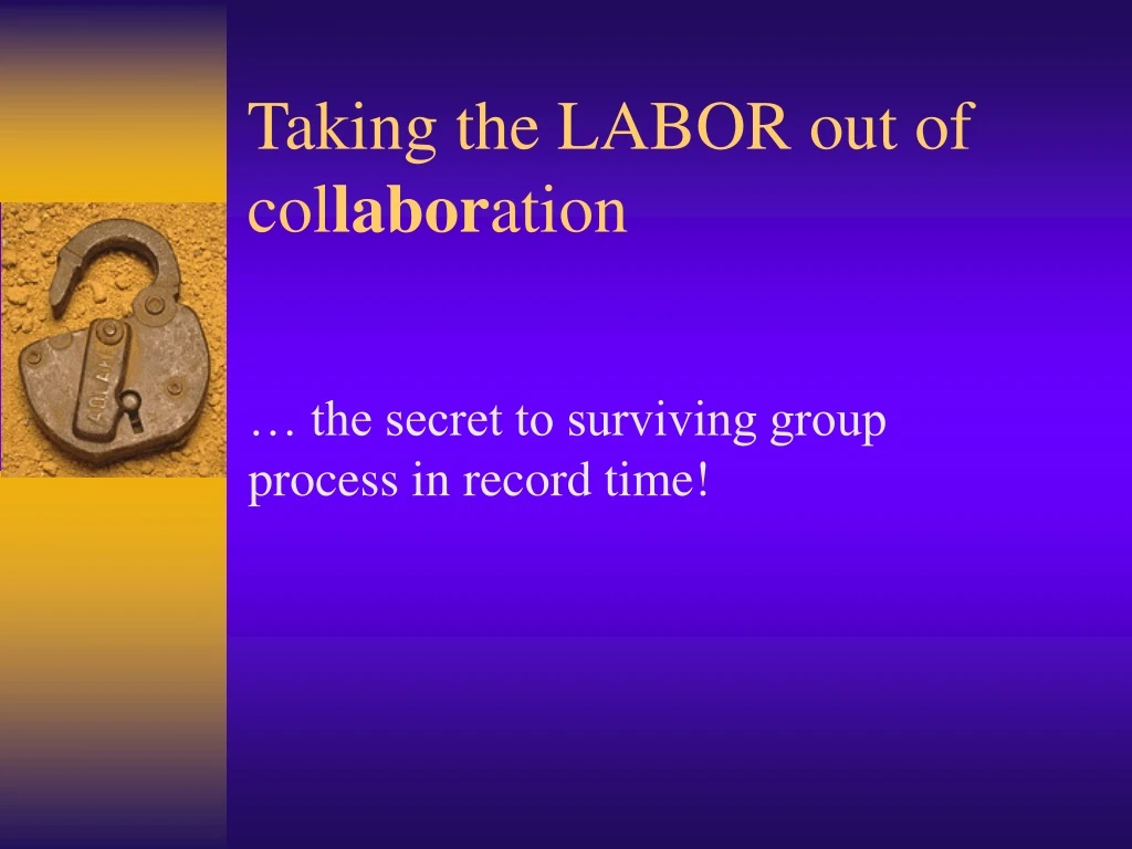 taking the labor out of col labor ation