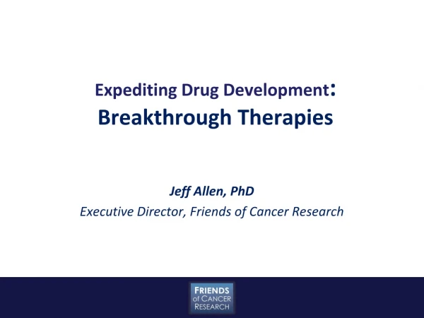 Expediting Drug Development :  Breakthrough Therapies