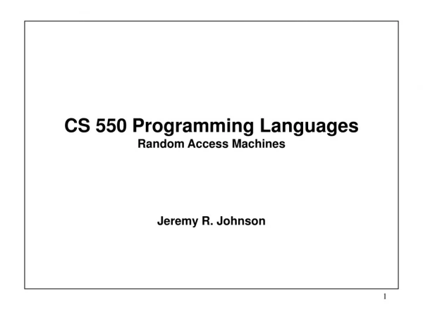 CS 550 Programming Languages Random Access Machines