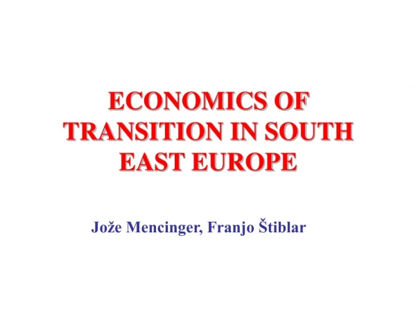 ECONOMICS OF TRANSITION IN SOUTH EAST EUROPE