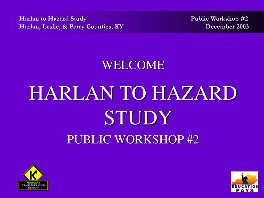 welcome harlan to hazard study public workshop 2