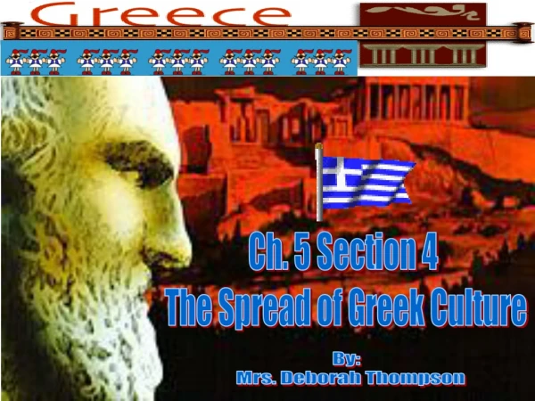 Ch. 5 Section 4  The Spread of Greek Culture
