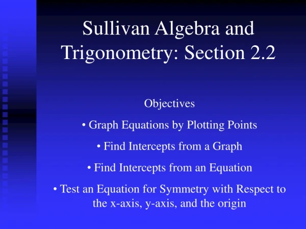 Sullivan Algebra and Trigonometry: Section 2.2