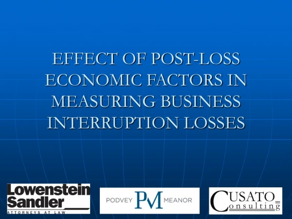 EFFECT OF POST-LOSS ECONOMIC FACTORS IN MEASURING BUSINESS INTERRUPTION LOSSES