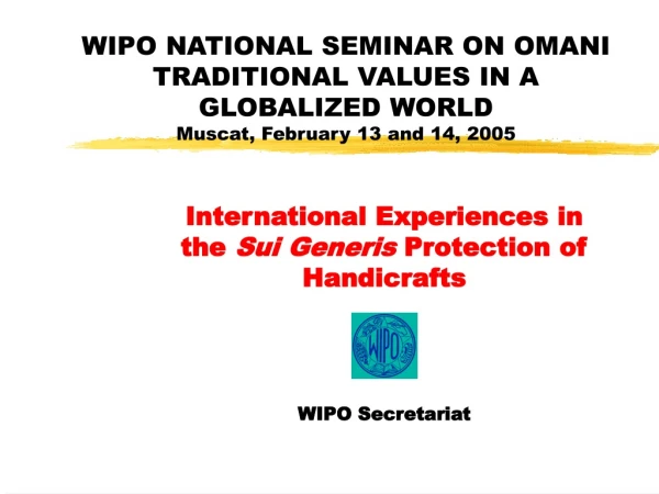 International Experiences in the  Sui Generis  Protection of Handicrafts WIPO Secretariat