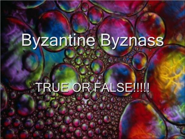 Byzantine Byznass