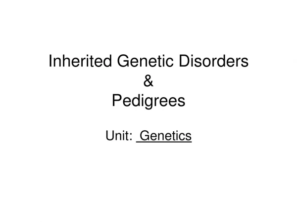 Inherited Genetic Disorders &amp; Pedigrees