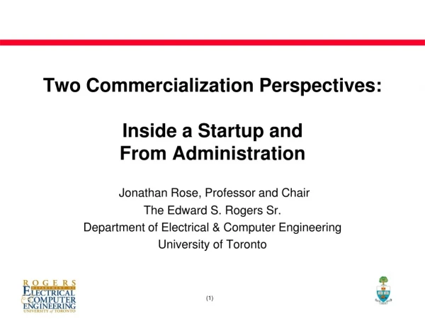 Two Commercialization Perspectives: Inside a Startup and  From Administration