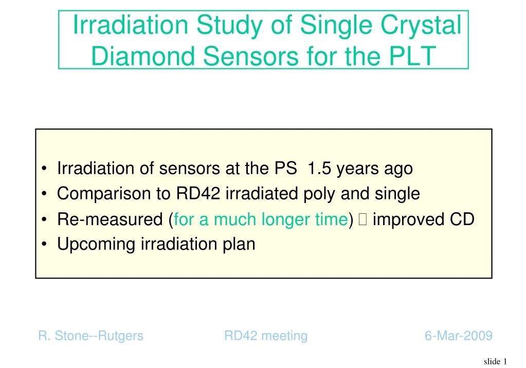irradiation study of single crystal diamond sensors for the plt