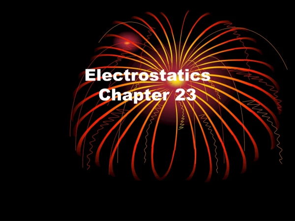 Electrostatics  Chapter 23