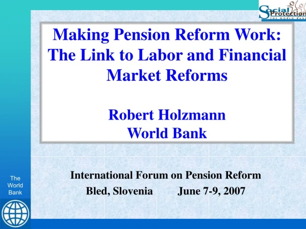 International Forum on Pension Reform Bled, Slovenia	June 7-9, 2007