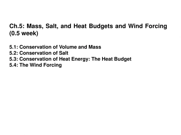 Ch.5: Mass, Salt, and Heat Budgets and Wind Forcing (0.5 week)