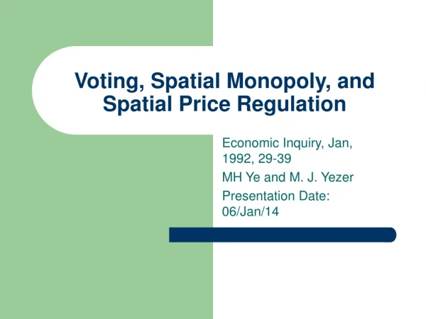 Voting, Spatial Monopoly, and Spatial Price Regulation