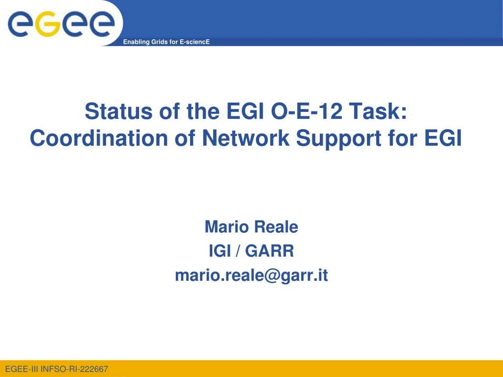 status of the egi o e 12 task coordination of network support for egi