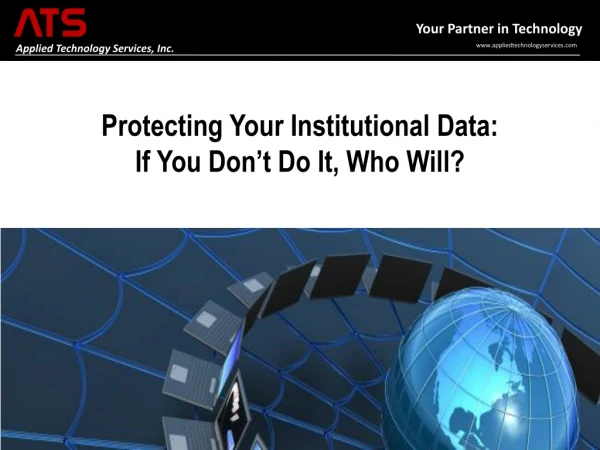 Protecting Your Institutional Data:             If You Don’t Do It, Who Will?