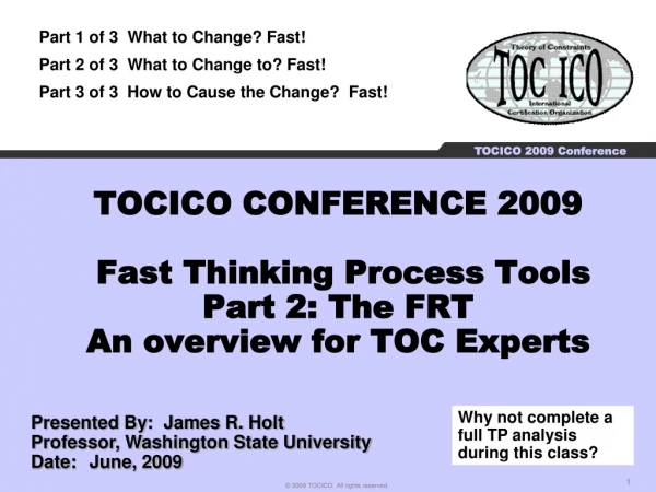 TOCICO CONFERENCE 2009  Fast Thinking Process Tools Part 2: The FRT An overview for TOC Experts