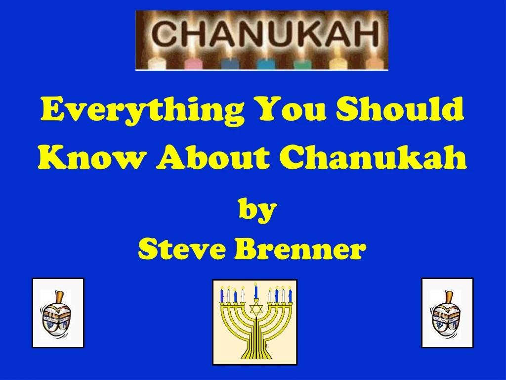 everything you should know about chanukah by steve brenner