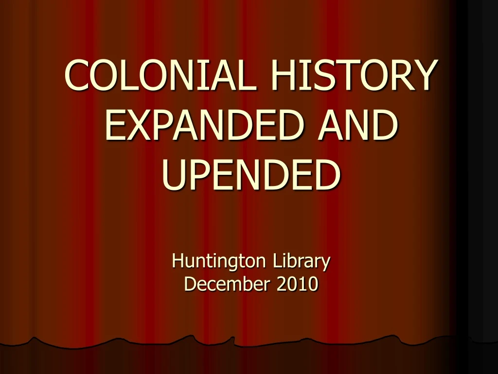 colonial history expanded and upended huntington library december 2010