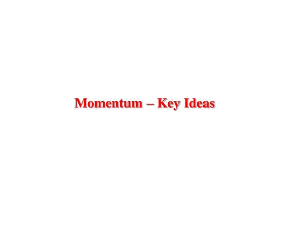 Momentum – Key Ideas
