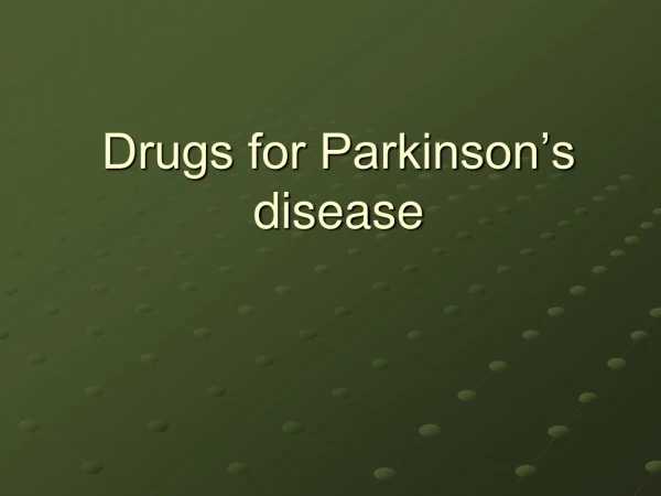 Drugs for Parkinson’s disease