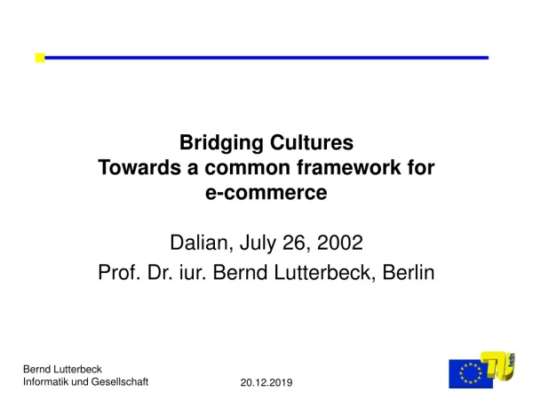 Bridging Cultures  Towards a common framework for  e-commerce