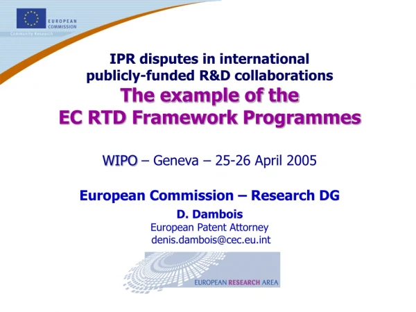 WIPO – Geneva – 25-26 April 2005 European Commission – Research DG D. Dambois