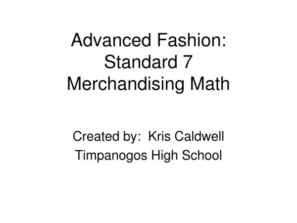 Advanced Fashion:  Standard 7 Merchandising Math