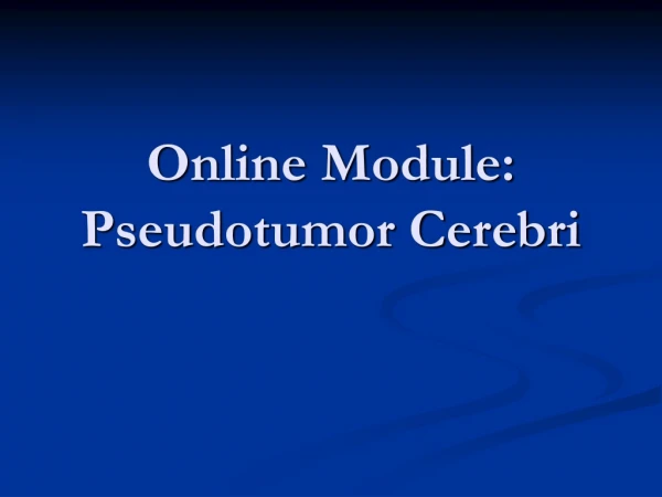 Online Module: Pseudotumor Cerebri