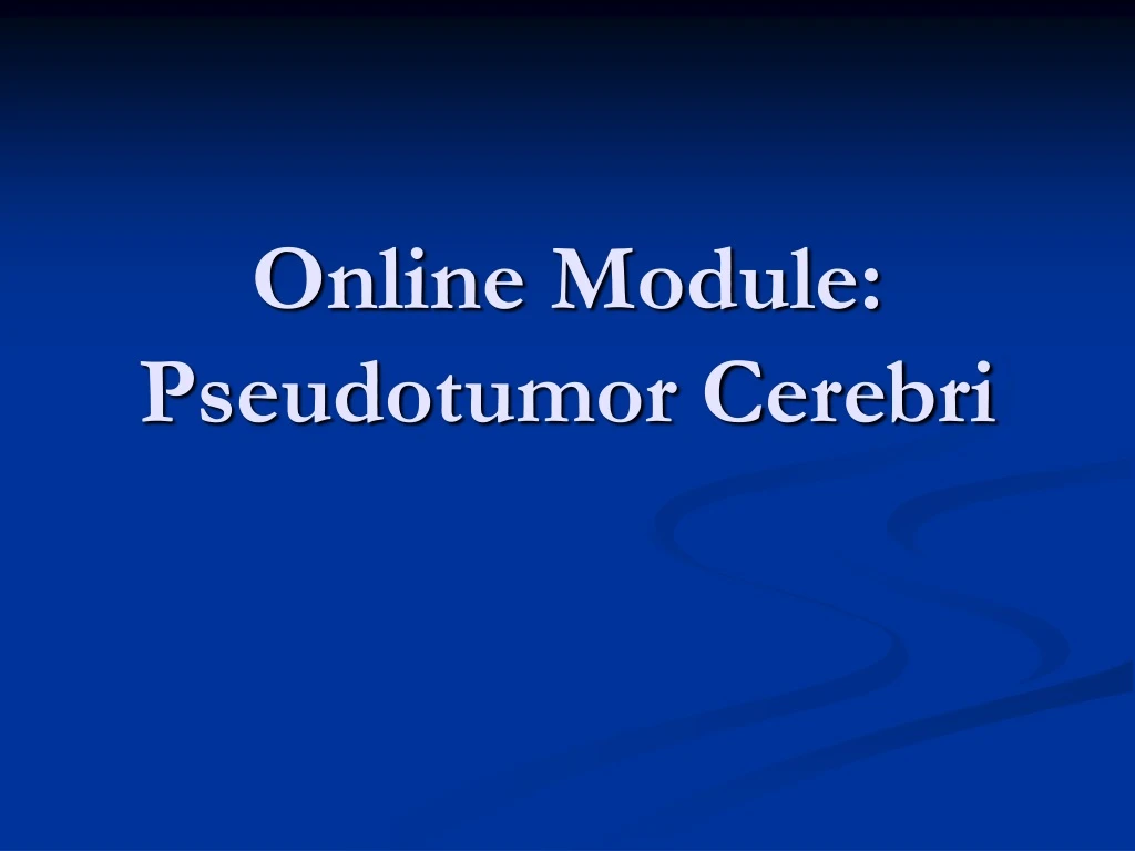 online module pseudotumor cerebri