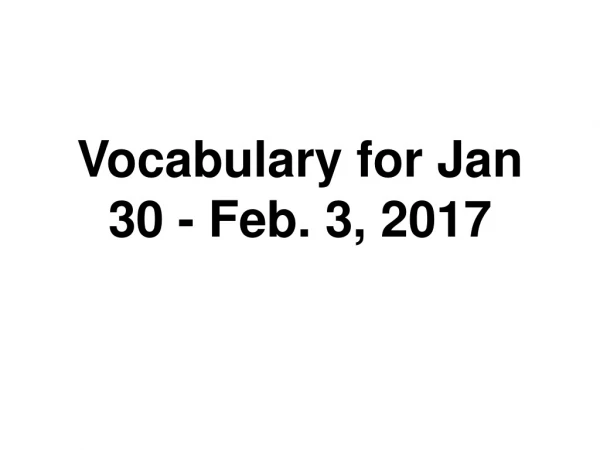 Vocabulary for Jan 30 - Feb. 3, 2017