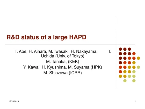 R&amp;D status of a large HAPD