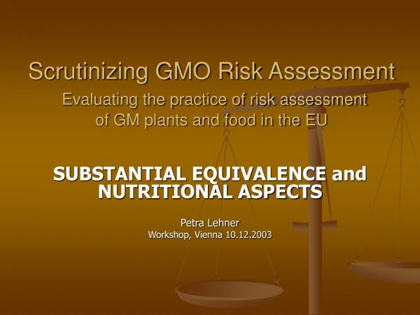 SUBSTANTIAL EQUIVALENCE and NUTRITIONAL ASPECTS Petra Lehner Workshop, Vienna 10.12.2003