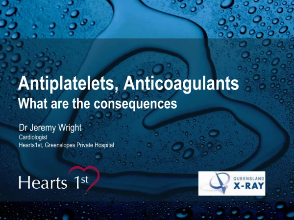 Antiplatelets, Anticoagulants What are the consequences