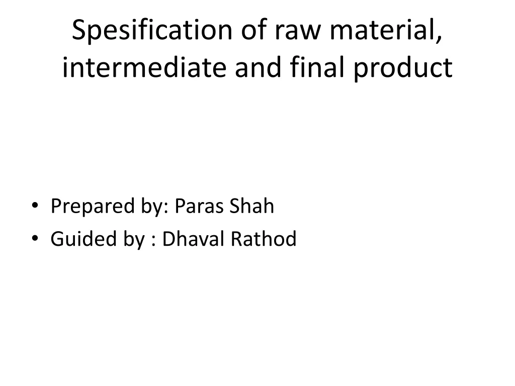 spesification of raw material intermediate and final product