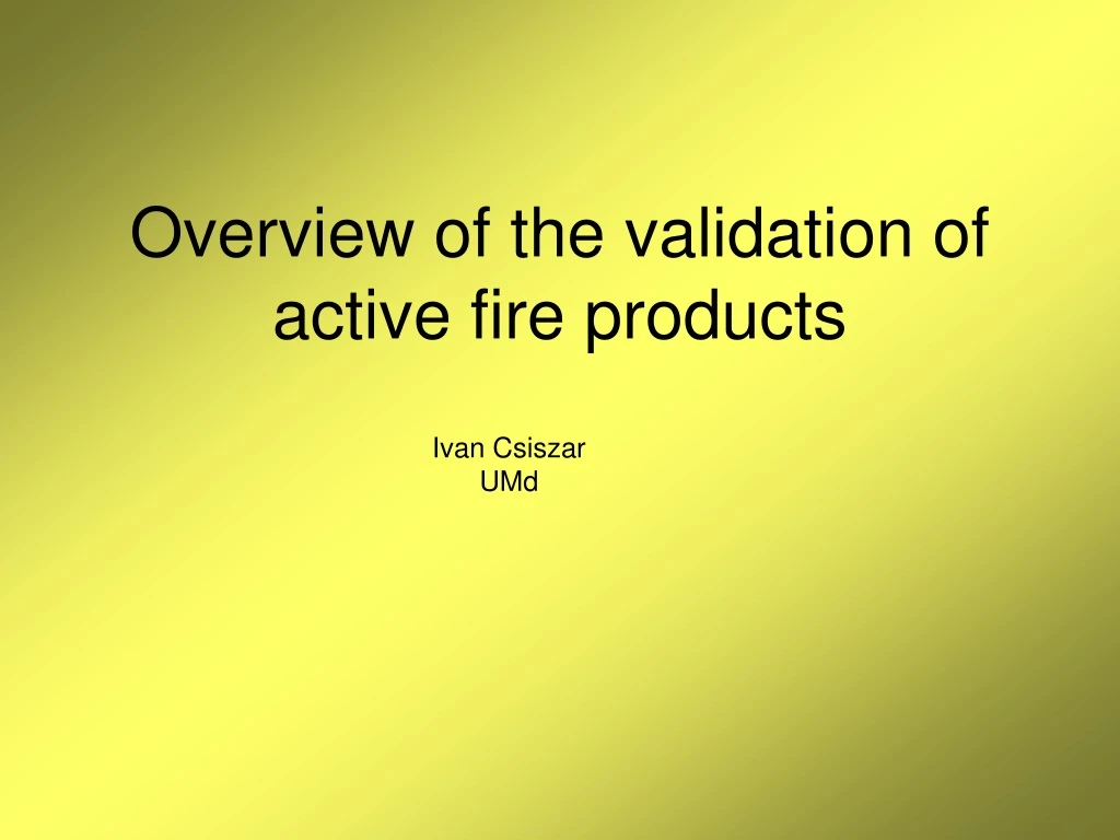 overview of the validation of active fire products