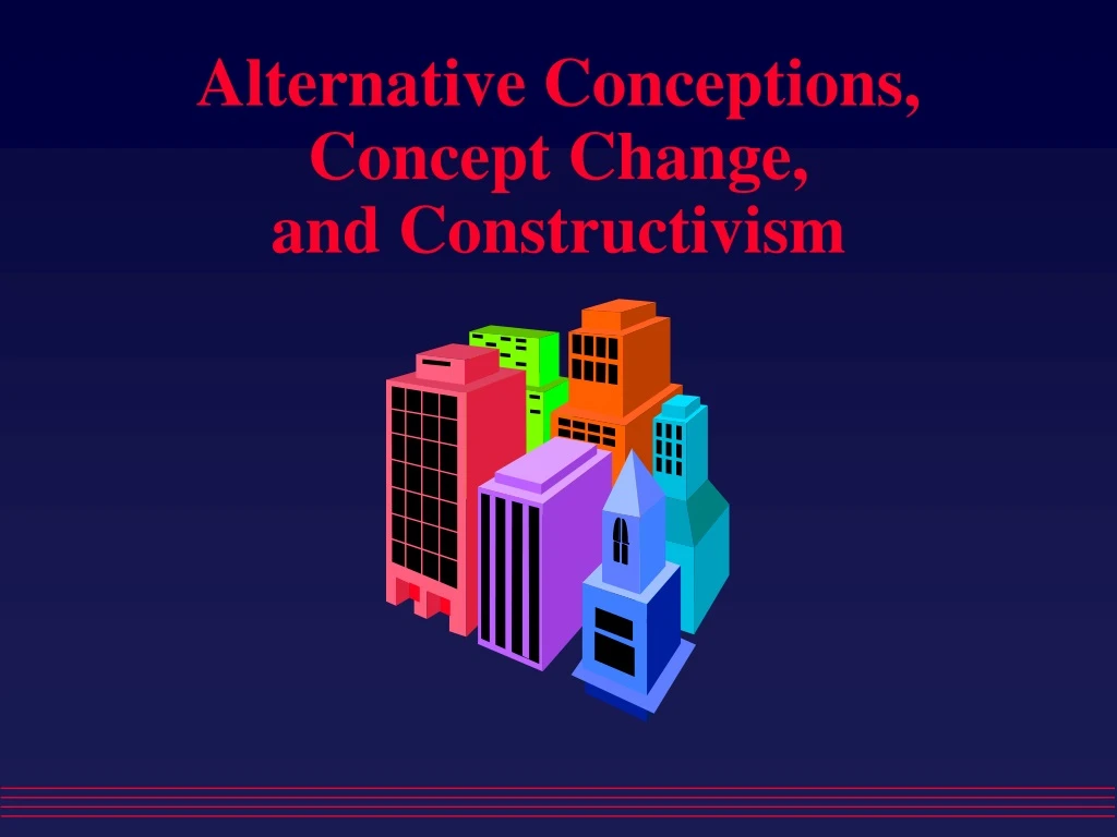 alternative conceptions concept change and constructivism