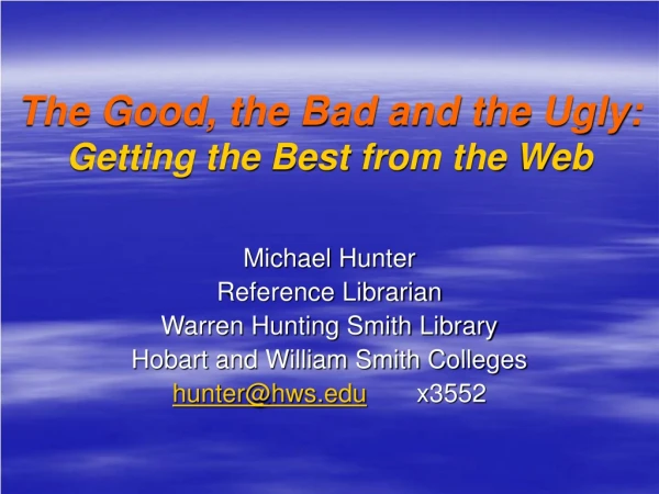 The Good, the Bad and the Ugly: Getting the Best from the Web