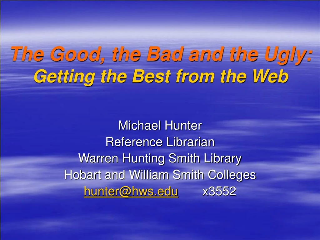 the good the bad and the ugly getting the best from the web