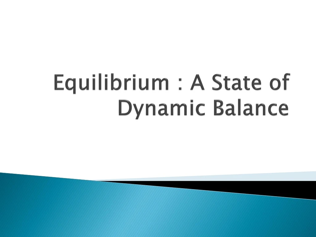 equilibrium a state of dynamic balance