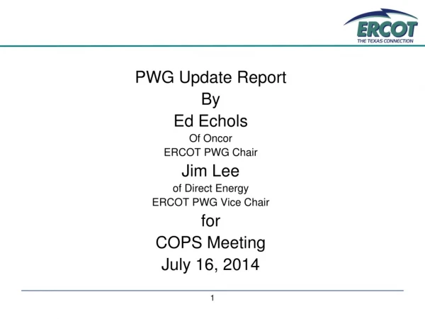 PWG Update Report By Ed Echols Of Oncor ERCOT PWG Chair Jim Lee of Direct Energy