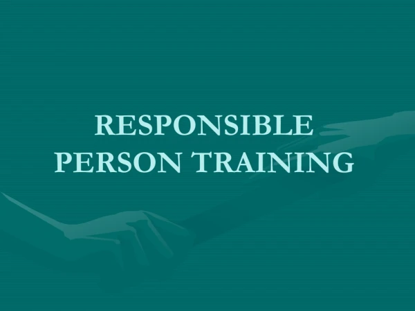 RESPONSIBLE PERSON TRAINING