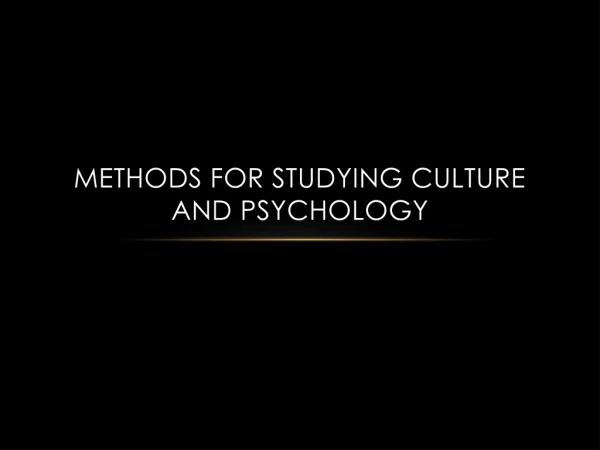 Methods for Studying Culture  AND  Psychology